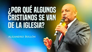 Pastor Bullón  ¿Por qué algunos cristianos se van de la iglesia [upl. by Shell]