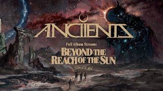 Anciients  quotBeyond the Reach of the Sunquot Official Album Stream [upl. by Chaudoin]