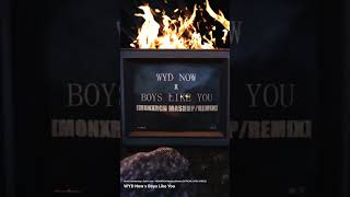 OUT NOW WYD Now x Boys Like YouAnna Clendening x Sadie Jean  MONXRCH MashupRemix music remix [upl. by Don]