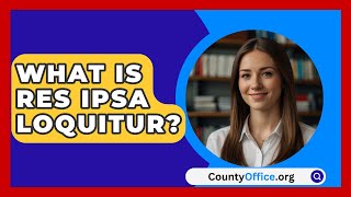 What Is Res Ipsa Loquitur  CountyOfficeorg [upl. by Ursulette775]