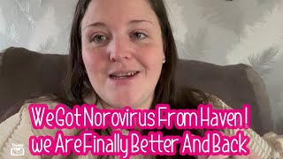 We got norovirus from Haven  We are finally better and back [upl. by Ingles]