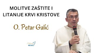 Molitve zaštite i Litanije Krvi Kristove  Otac Petar Galić [upl. by Winograd759]