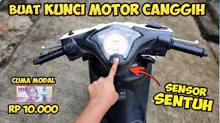 Cara buat kunci motor SENSOR SENTUH cuma modal Rp10000 [upl. by Amelus]