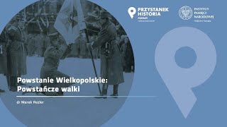 Powstańcze walki  Powstanie Wielkopolskie – dr Marek Rezler WYKŁAD [upl. by Wilie58]