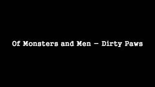 Of Monsters and Men  Dirty Paws HQ [upl. by Laoj236]