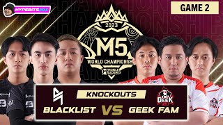 BLACKLIST vs GEEK FAM  GAME 2  MPL CHAMPIONSHIP KNOCKOUTS  DAY 5 [upl. by Tess]