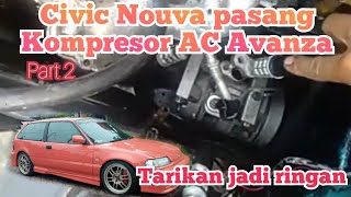 Civic Nouva pasang kompresor AC Avanza tarikan lebih ringanPart 2 [upl. by Dewie618]