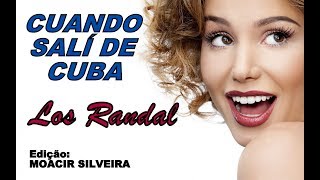 CUANDO SALÍ DE CUBA com LOS RANDAL edição MOACIR SILVEIRA [upl. by Attwood]