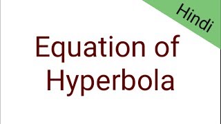 Equation of Hyperbola in Hindi [upl. by Wootan]