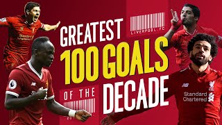 Greatest 100 Liverpool goals of the decade  Gerrard Suarez Mane Salah and more [upl. by Katrina]