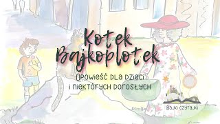 Bajka na dobranoc  Kotek Bajkoplotek  słuchowisko dla dzieci  bajeczka  opowieść  audiobook [upl. by Aiset]