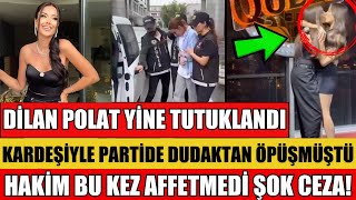 DİLAN POLAT VE SILA DOĞU TEKRAR TUTUKLANDI PARTİDE DUDAK DUDAĞA ÖPÜŞMÜŞLERDİ HAKİM ACIMADI CEZAEVİ [upl. by Lazos]