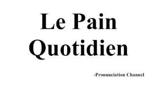 How to Pronounce Le Pain Quotidien [upl. by Hugon562]