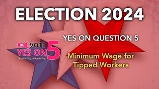 Election 2024 Yes on Question 5 Minimum Wage for Tipped Workers [upl. by Kabob]