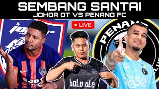 JOHOR DT VS PENANG FC  WATCHALONG SEMBANG SANTAI LIVE [upl. by Johanna]