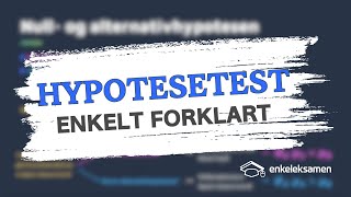 Introduksjon til hypotesetesting – EnkelEksamen [upl. by Yespmed]