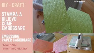 Fai da Te  Stampa a Rilievo Come Embossare Diy emboss paper and cardboard maisonmariachiara [upl. by Esele]