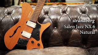 Blue Guitars  strandberg  Salen Jazz NX 6  Natural [upl. by Alrick]