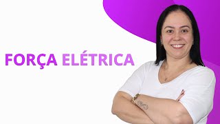 FORÇA ELÉTRICA  Teoria e Exercícios [upl. by Karlan]