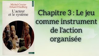 Lacteur et le système Michel Crozier et Erhard Friedberg Chapitre 3 [upl. by Shermy311]