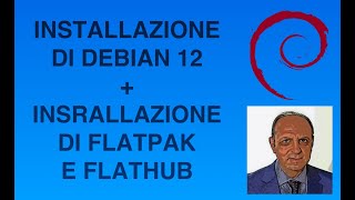 DEBIAN 12 Installazione e considerazioni sullattuale versione testing  Flatpak e Flathub [upl. by Rialb]