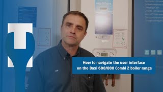 How to navigate the user interface on the Baxi 600800 Combi 2 Boiler range  Baxi TrainingTuesday [upl. by Corbet]