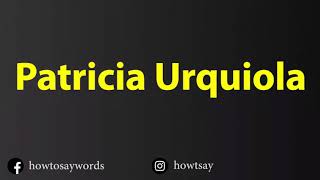 How To Pronounce Patricia Urquiola [upl. by Caia]