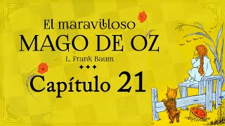 Capítulo 21  El Maravilloso Mago de Oz  Audiolibro con Ilustraciones Originales [upl. by Nytsud]