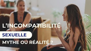 Incompatibilité sexuelle  Mythe ou réalité [upl. by Amber]