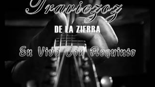 LOS TRAVIEZOZ DE LA SIERRA CON REQUINTO EN VIVO [upl. by Ydnar]