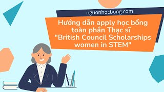 Hướng dẫn apply học bổng toàn phần Thạc sĩ  British Council Scholarships women in STEM [upl. by Hugibert]