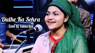 Dulhe Ka Sehra Cover By Yumna Ajin [upl. by Ponzo26]