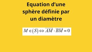 Comment déterminer une équation cartesienne dune sphère définie par un diamètre [upl. by Elisa959]