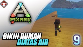 BIKIN RUMAH DIATAS AIR  PixARK INDONESIA 9 [upl. by Seligmann]