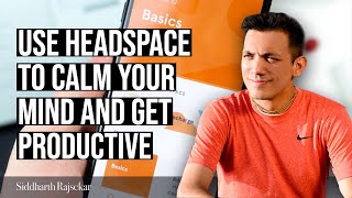 Use HEADSPACE To Calm Your Mind And Get Productive [upl. by Pack]