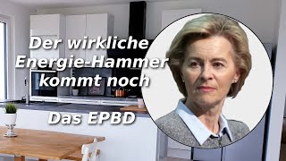 Der nächste Heizhammer Die europäische Gebäuderichtlinie EPBD [upl. by Namyac]