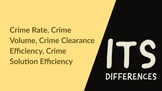 Crime Rate Crime Volume Crime Clearance Efficiency Crime Solution Efficiency [upl. by Gothar]