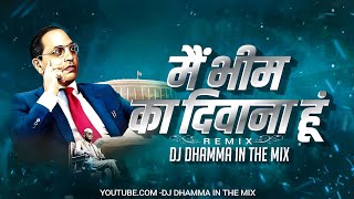 Main Bhim Ka Deewana Hoon Dj Song  Dhol Mix  Dj Dhamma in the mix [upl. by Northway604]