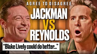 Ryan Reynolds amp Hugh Jackman Argue Over The Internets Biggest Debates  Agree To Disagree [upl. by Gilberta]