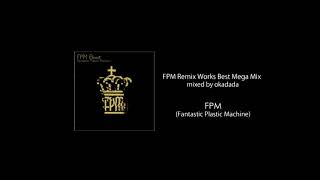 FPM Remix Works Best Mega Mix mixed by okadada [upl. by Craven]