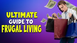 The Ultimate Guide to Frugal Living [upl. by Ganiats]