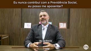 Eu nunca contribuí com a Previdência Social eu posso me aposentar [upl. by Cyb]