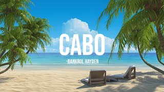 Bankrol Hayden  Cabo lyrics [upl. by Obadias724]