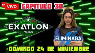 EXATLON MÉXICO 2024  HOY DOMINGO 24112024  CAPÍTULO 30 RESUMEN [upl. by Agarhs]