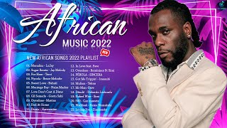 Most Played African Songs 2022  New African Songs 2022 Playlist  CKay Rema Bahati Boy Spyce [upl. by Artenahs884]