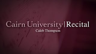 Cairn University Recital  Caleb Thompson [upl. by Anrehs832]