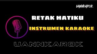 RETAK HATIKU  INSTRUMEN KARAOKE [upl. by Eetsim11]