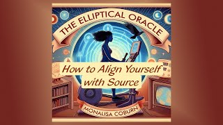 The Elliptical Oracle Episode 6 quotHow to Align Yourself with Sourcequot [upl. by Danyette265]