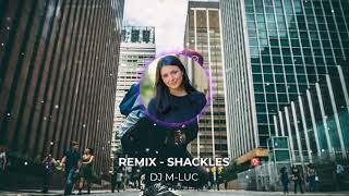 Remix  SHACKLES DJ MLUC [upl. by Lauder]