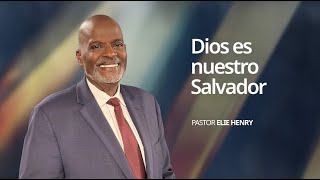 Dios es nuestro Salvador  Pastor Elie Henry [upl. by Murial477]